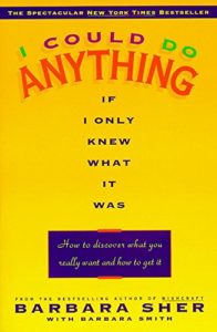 I Could Do Anything if I Only Knew What It Was by Barbara Sher